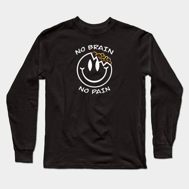 No brain no pain Long Sleeve T-Shirt by Smoky Lemon